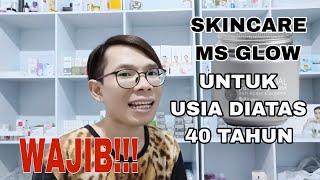 Skincare Ms Glow Yang WAJIB Dipakai Untuk Usia 40 Tahun Ke Atas!!!