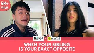 FilterCopy | When Your Sibling Is Your Exact Opposite | Ft. Anshuman Malhotra & Devishi Madaan