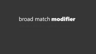 About Broad Match Modifiers