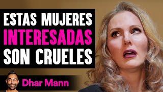 Estas Mujeres Interesadas Son Crueles | Dhar Mann Studios