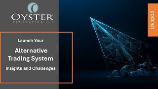 Launch Your Alternative Trading System (ATS) - Insights and Challenges