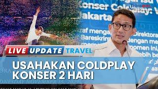 Sandiaga Uno Usahakan Coldplay Bisa Manggung 2 Hari di Jakarta, Pastikan Konser Tetap Berjalan