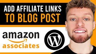 How To Add Amazon Affiliate To WordPress Blog Post (Add Text & Images)