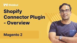 Magento 2 Shopify Connector Plugin - Brief Overview