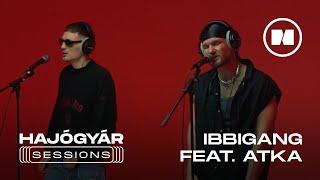 HAJÓGYÁR SESSIONS I ibbigang feat Atka