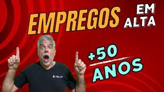 EMPREGOS EM ALTA PARA PESSOAS ACIMA DOS 50 ANOS