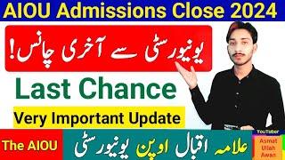 AIOU Admissions Close 2024 | AIOU University Last Chance | Very Important Update | The AIOU