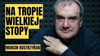 Odkrywając tajemnice lasu i Wielkiej Stopy — Marcin "z lasu" Kostrzyński | Co jest z nami? PODCAST