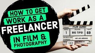 How To get WORK as a Freelancer in FILM & VIDEO Production (Videographer & Filmmaker Jobs)