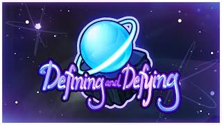 "Defining and Defying" by galofuf (me) || SPACE GAUNTLET ENTRY!! || Geometry Dash 2.2