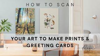 How to Scan Your Art to Make Art Prints and Greeting Cards