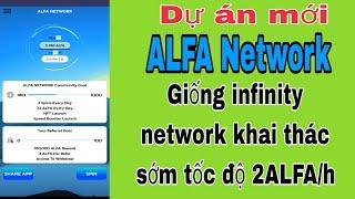 ALFA network dự án mới giống infinity network khai thác sớm tốc độ 2 ALFA/h | CryptoEra