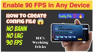 Enable 90 FPS In Any Device Permanently | Make Your Own Config File | 100% Working Trick 