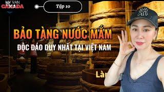 Xuyên Việt VF3- Tập 10 BẢO TÀNG NƯỚC MẮM LÀNG CHÀI PHAN THIẾT. ĐỘC ĐÁO DUY NHẤT TẠI VIỆT NAM