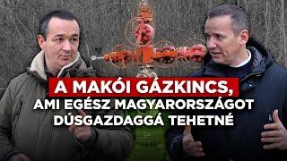 A MAKÓI GÁZKINCS, AMI EGÉSZ MAGYARORSZÁGOT DÚSGAZDAGGÁ TEHETNÉ