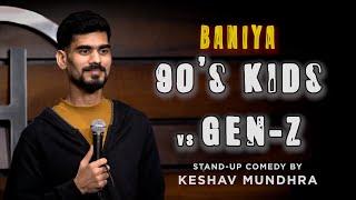 Baniya, 90's Kids vs Gen-Z - Stand-Up Comedy by Keshav Mundhra