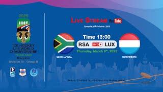 South Africa VS Luxembourg | 2025 IIHF Ice Hockey U18 World Championship Division III, Group B