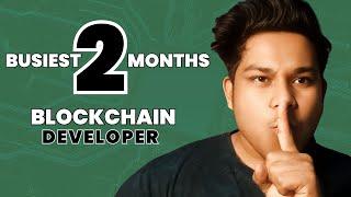 2 Busiest Months as a Blockchain Developer