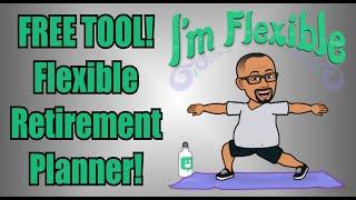 Flexible Retirement Planner | FREE DOWNLOAD! | You Can Retire! | Retire On Less?
