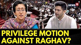 Delhi Services Bill News | Privilege Motion In Parliament Against AAP's Raghav Chadha? | News18