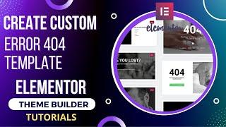 Customize 404 Page Template With Elementor theme builder in WordPress