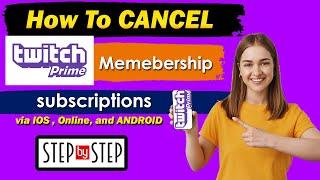How To Cancel Twitch Prime Subscription | cancel twitch prime free trial 2023