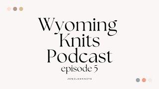 Wyoming Knits Episode 5 - Garter Abyss, Socks, Cardigans and Blankets