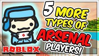 5 MORE Types of Arsenal Players (Roblox Animation)