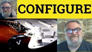  Configure Meaning - Configuration Examples - Configure Definition -Configure Configuration