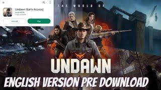 HOW TO DOWNLOAD UNDAWN MOBILE ENGLISH VERSION ( PRE DOWNLOAD) ANDROID & IOS ON PLAYSTORE #undawn