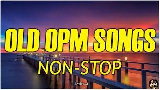 OPM OLD FAVOURITES [ Lyrics] NON - STOP OLD LOVE SONGS 70's 80's 90's