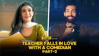 Teacher Falls In Love With A Comedian | Part 2 | Best of Alright | Alright Shots