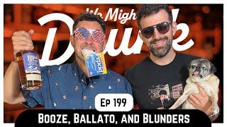 Ep 199: Booze, Ballato, and Blunders