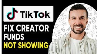 Fix Creator Funds Not Showing Up On Tiktok!  - Full Guide