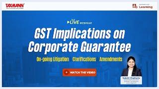 #TaxmannWebinar | GST Implications on Corporate Guarantees