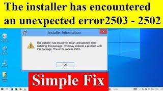 The installer has encountered an unexpected error 2503 - 2502 in Windows 10 / 11