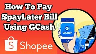 HOW TO PAY SPAYLATER BILL USING GCASH