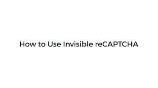 How to Use Invisible reCAPTCHA