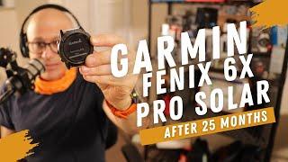 25 Months Later - Garmin Fenix 6X Pro Solar