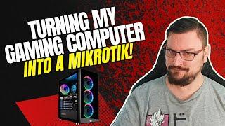 ️Turning my gaming computer into a MikroTik with RoSv7