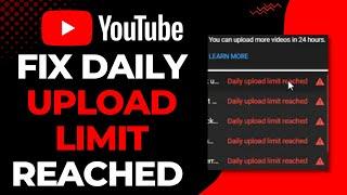 How to Fix Daily Upload Limit on Youtube | 2023