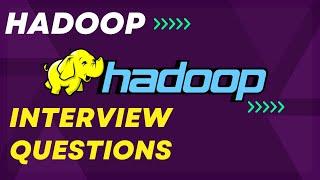 Hadoop Interview Questions and Answers - Big Data Interview