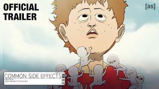 Common Side Effects | OFFICIAL TRAILER | adult swim