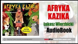 AFRYKA KAZIKA Audiobook dla dzieci  cz. 1 | Pobierz całą książkę.