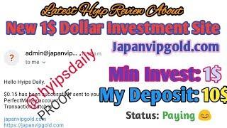 New 1$ Hyip Investment Site #japanvipgold. 0 Days. Status: TESTED Paying. Hyips daily