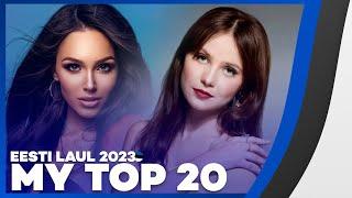  Eesti Laul 2023: My Top 20 (Estonia Eurovision 2023)