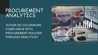 PA_QA19. How do you ensure compliance with procurement policies through analytics?