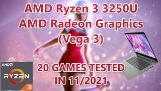 AMD Ryzen 3 3250U \ Radeon Vega 3 graphics \ 20 GAMES TESTED IN 11/2021 (8GB RAM)