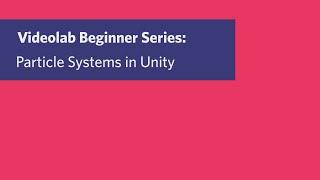 Op-z Videolab Beginner Series: Intro to Particle Systems in Unity