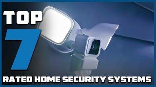 Top 7 Best Rated Home Security Systems in 2024 | Reviews, Prices & Where to Buy